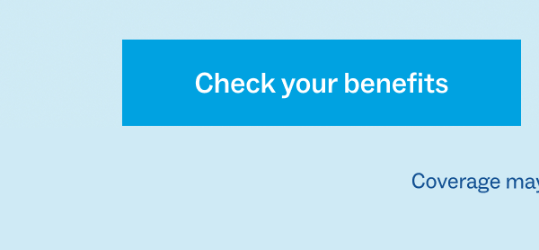 Check your benefits Check your benefits