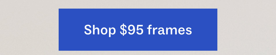 Shop $95 frames