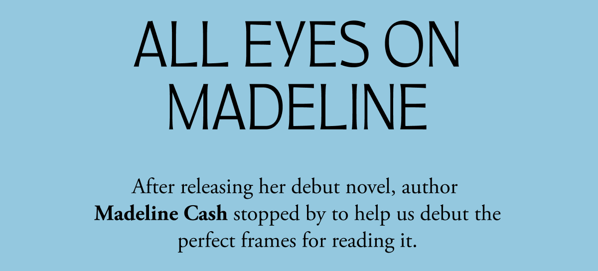 All eyes on Madeline