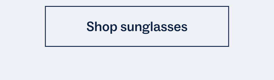 Shop sunglasses Shop sunglasses