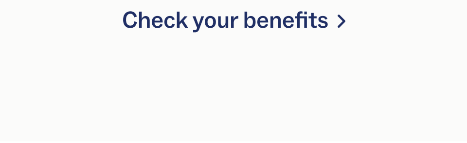 Check your benefits