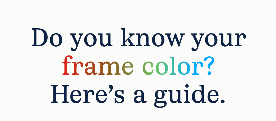 Do you know your frame color?