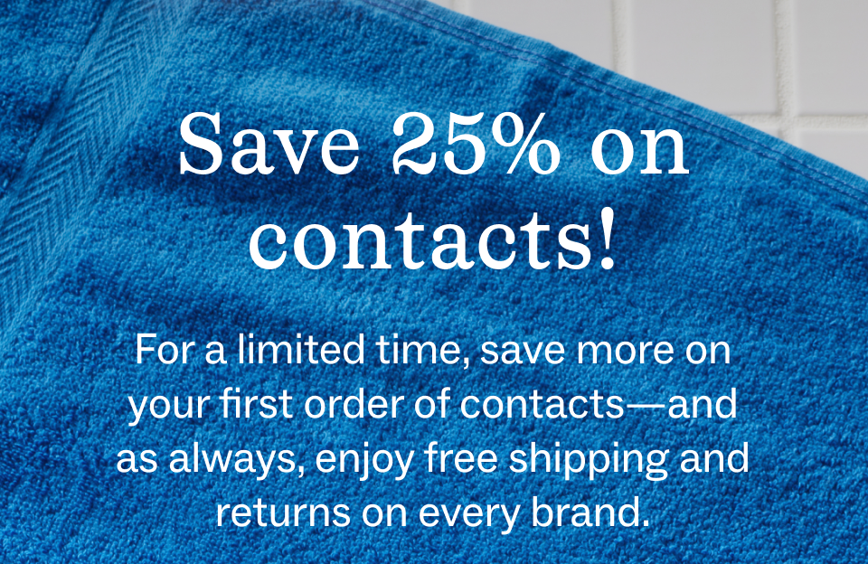 25% off contacts ends tomorrow 25% off contacts ends tomorrow