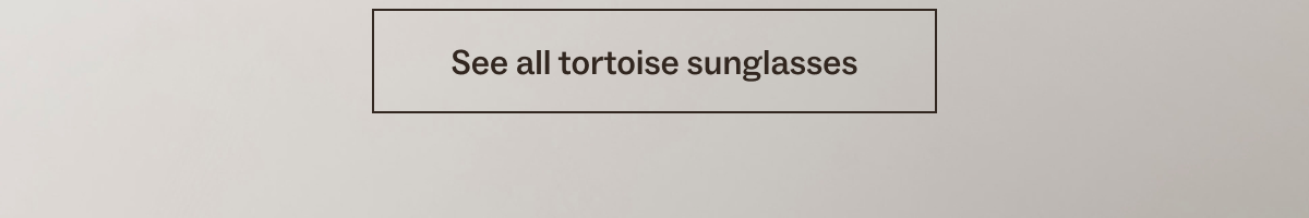 See all tortoise sunglasses