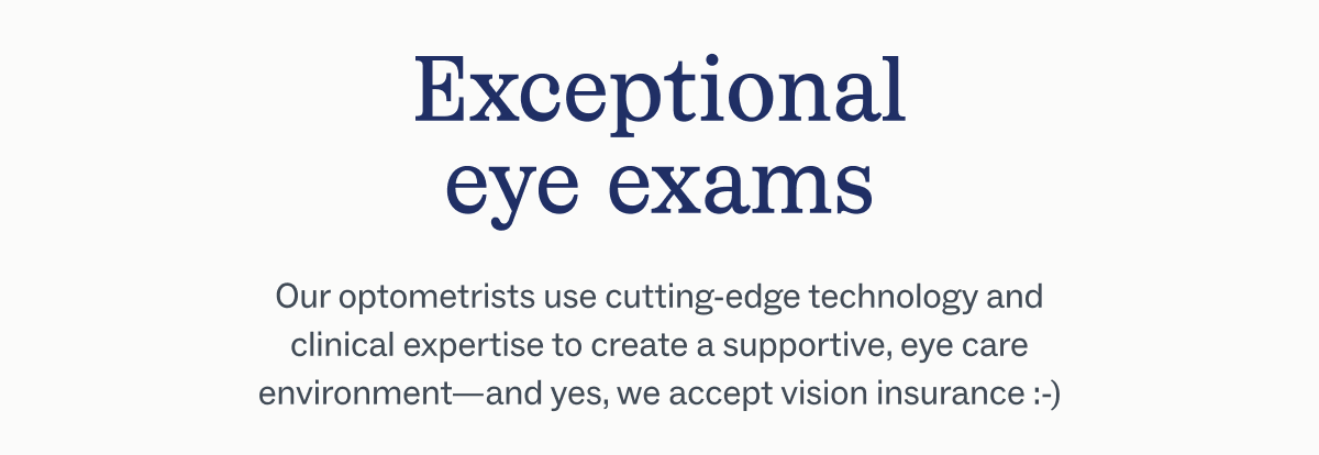 Exceptional eye exams