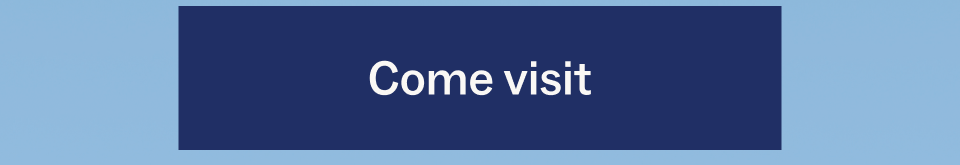 Come visit