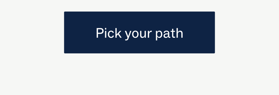 Pick your path