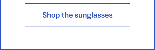 Shop the sunglasses