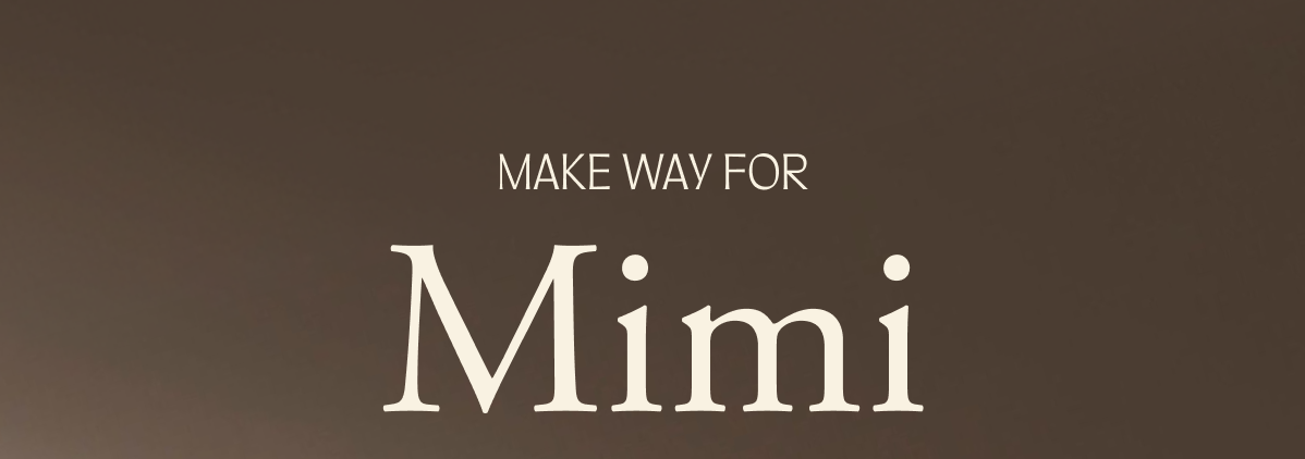 Make way for Mimi Make way for Mimi