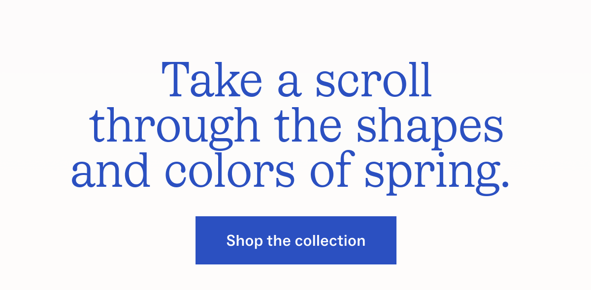 Take a scroll through the shapes and colors of spring Take a scroll through the shapes and colors of spring