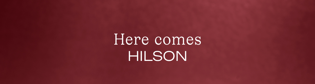 Here comes Hilson Here comes Hilson