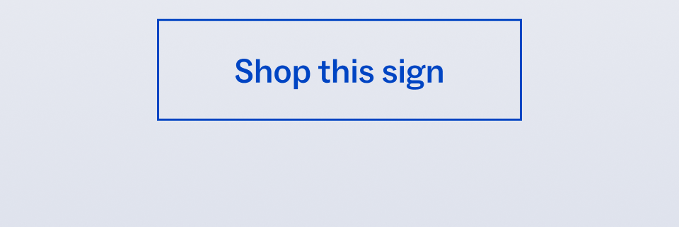 Shop this sign Shop this sign