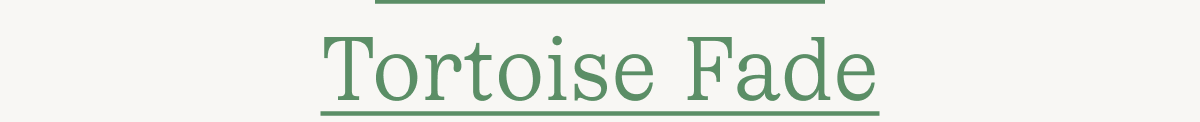 Tortoise Fade