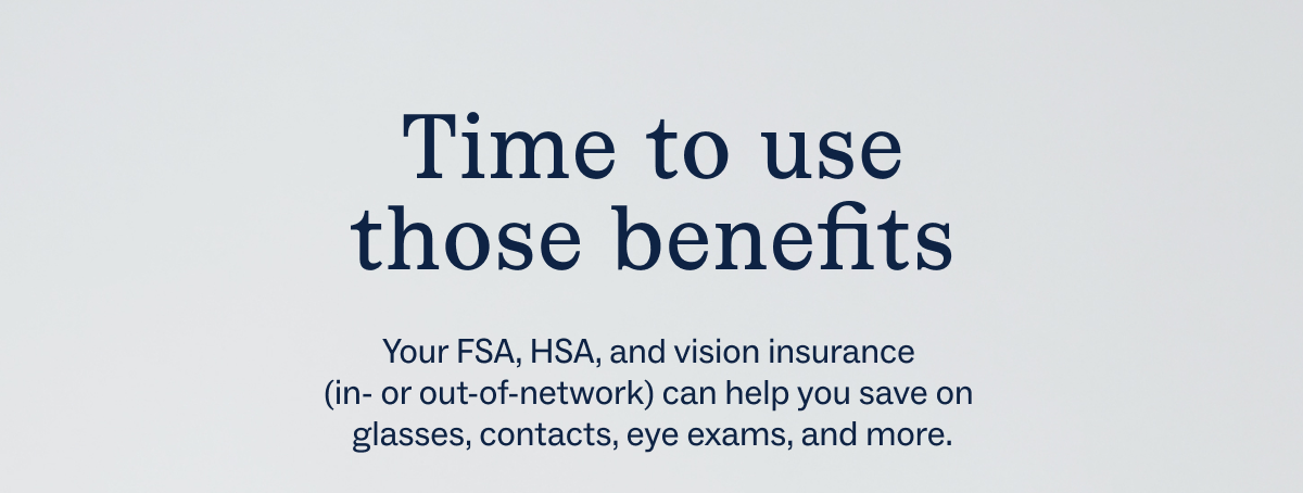 Time to use those benefits