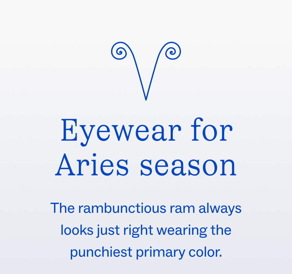 Eyewear for Aries season Eyewear for Aries season