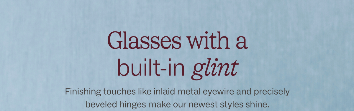 Glasses with a built-in glint
