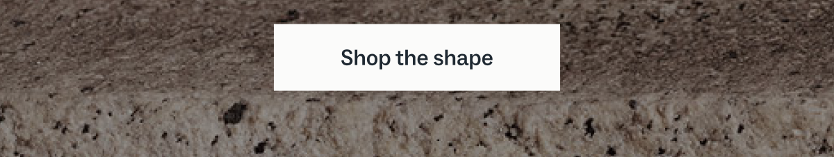 Shop the shape