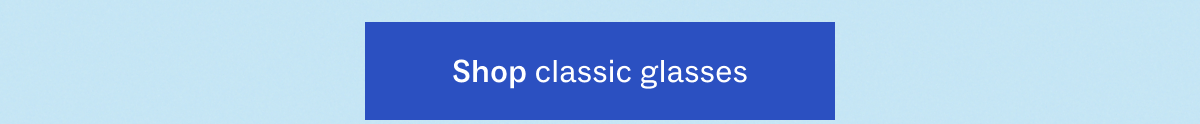 Shop classic glasses