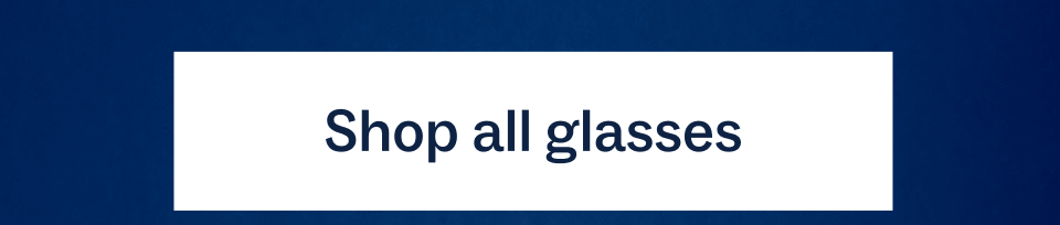 Shop all glasses Shop all glasses
