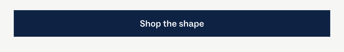 Shop the shape