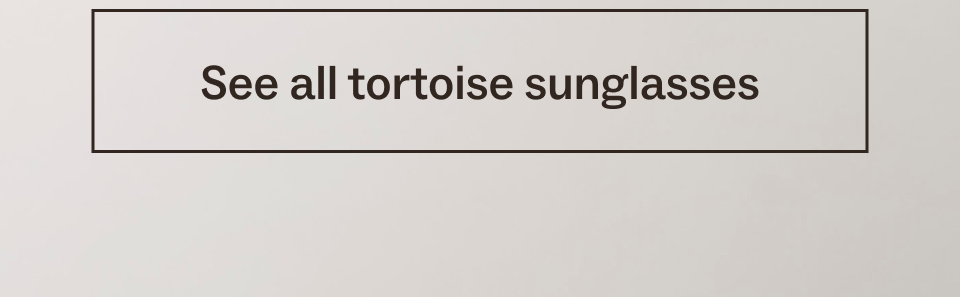 See all tortoise sunglasses