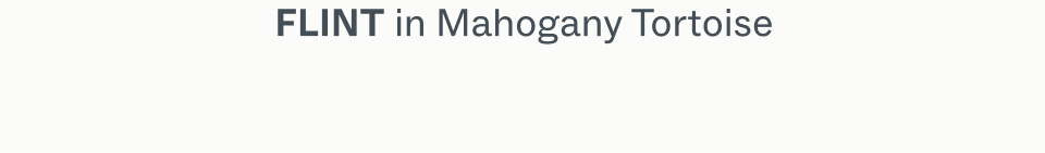 Flint in Mahogany Tortoise