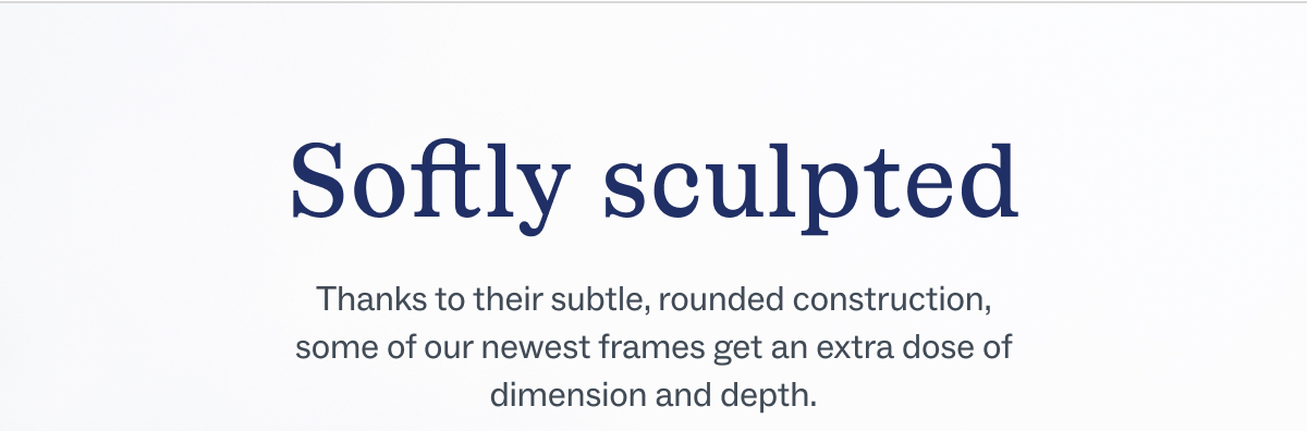 Softly sculpted Softly sculpted