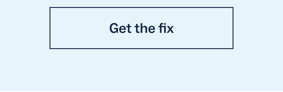 Get the fix Get the fix