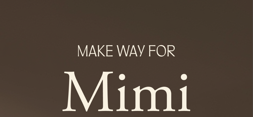 Make way for Mimi Make way for Mimi