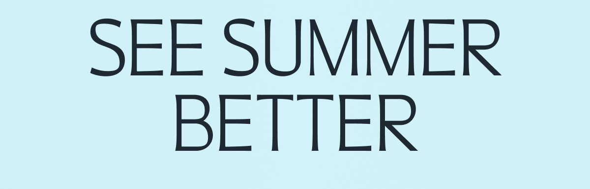 See Summer Better