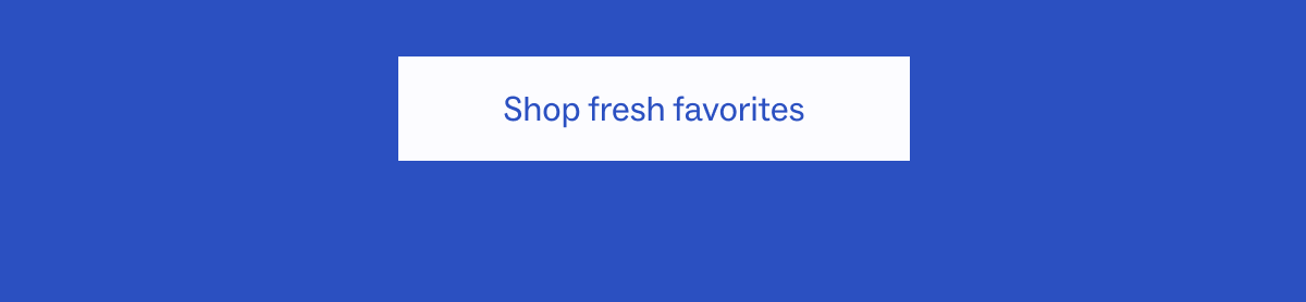 Shop fresh favorites