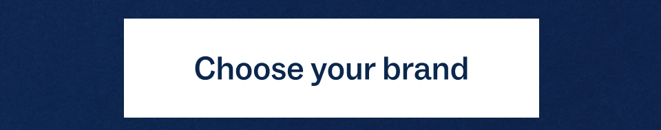 Choose your brand