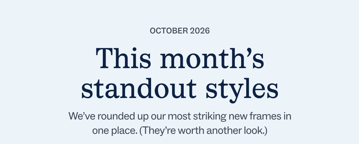 This month's standout styles This month's standout styles