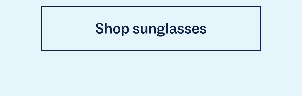 Shop sunglasses Shop sunglasses