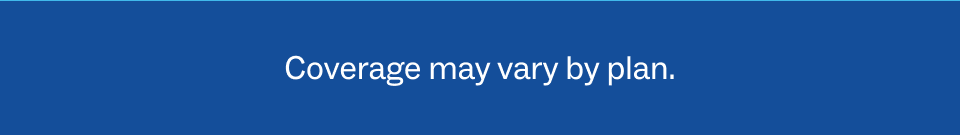 Coverage may vary by plan