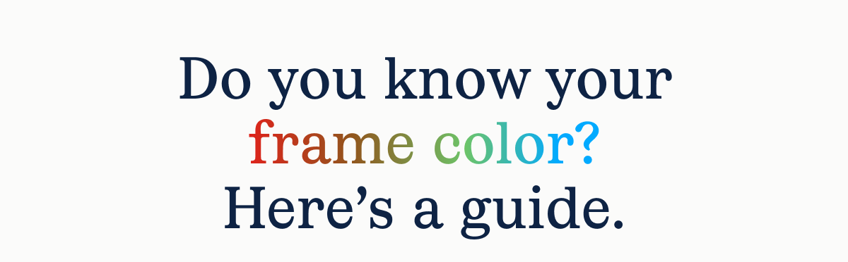 Do you know your frame color?