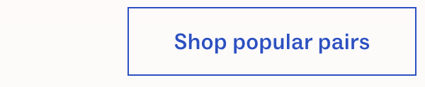 Shop popular pairs