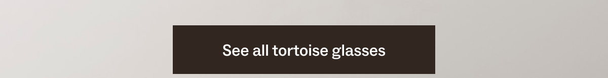 See all tortoise glasses