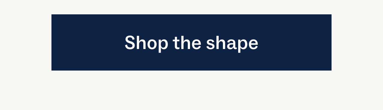 Shop the shape