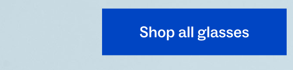 Shop all glasses Shop all glasses