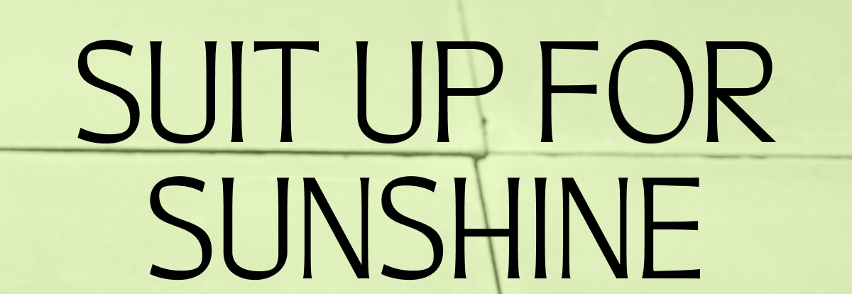 Suit up for sunshine