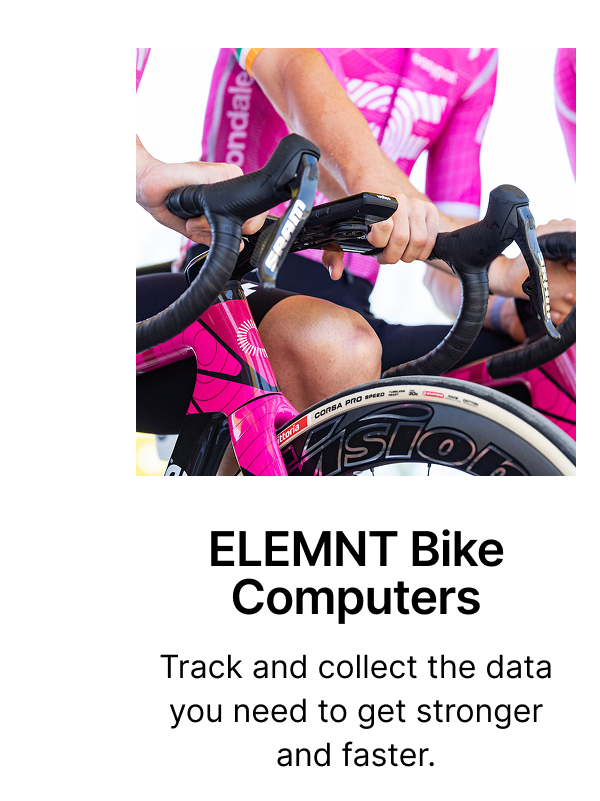 ELEMNT Bike Computers | Track and collect the data you need to get stronger and faster.
