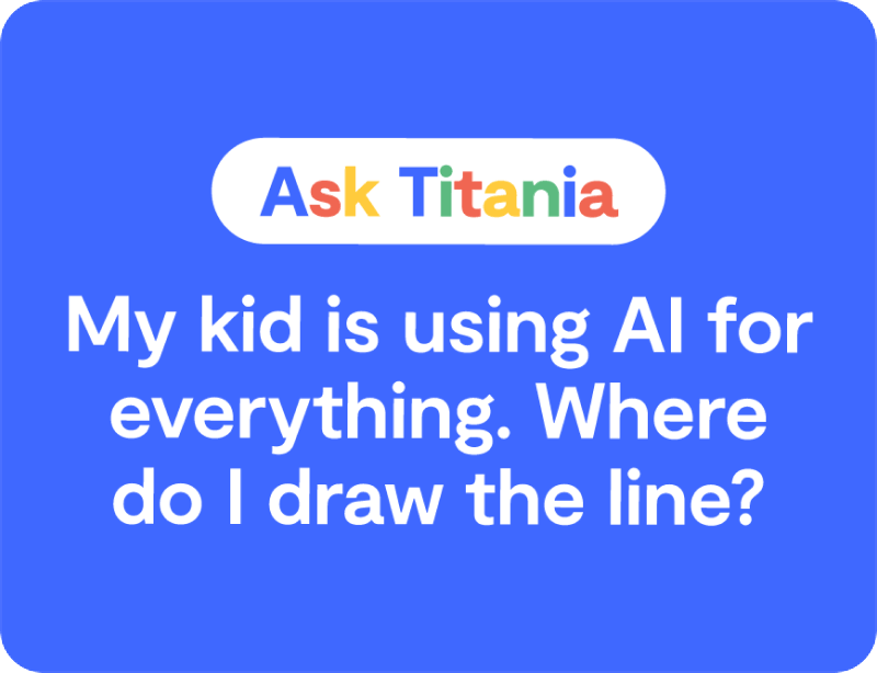 Ask Titania logo with text: My kid is using AI for everything. Where do I draw the line?