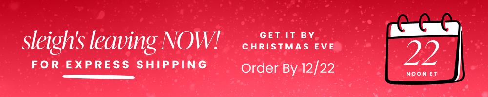  Sleigh is leaving NOW! | Order by noon on 12/22 for express shipping and get it by Christmas