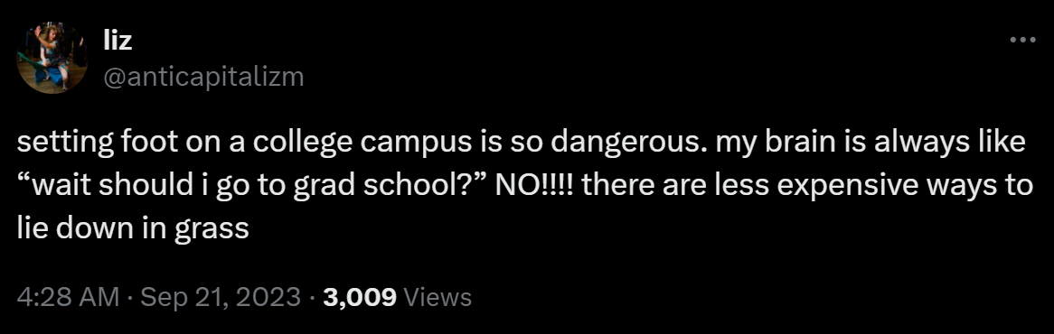 setting foot on a college campus is so dangerous. my brain is always like “wait should i go to grad school?” NO!!!! there are less expensive ways to lie down in grass