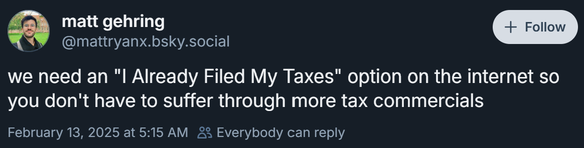 we need an "I Already Filed My Taxes" option on the internet so you don't have to suffer through more tax commercials