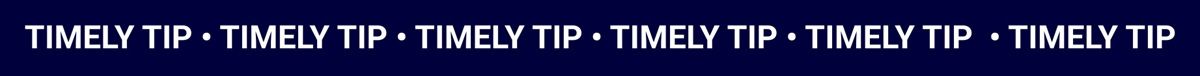 Timely Tip