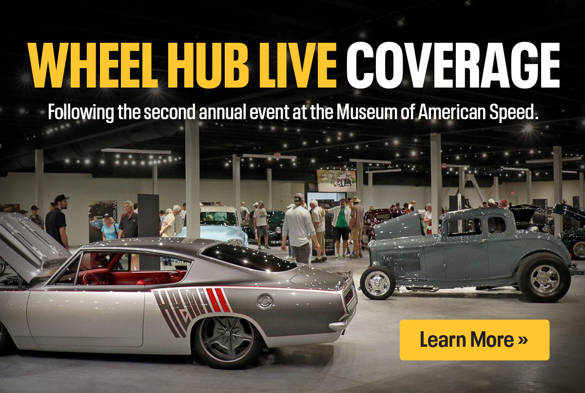 The Toolbox: Wheel Hub Live Coverage. Following the second annual event at the Museum of American Speed. | Learn More