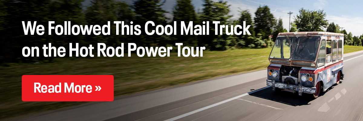 The Toolbox: We Followed This Cool Mail Truck on the Hot Rod Power Tour | Read More