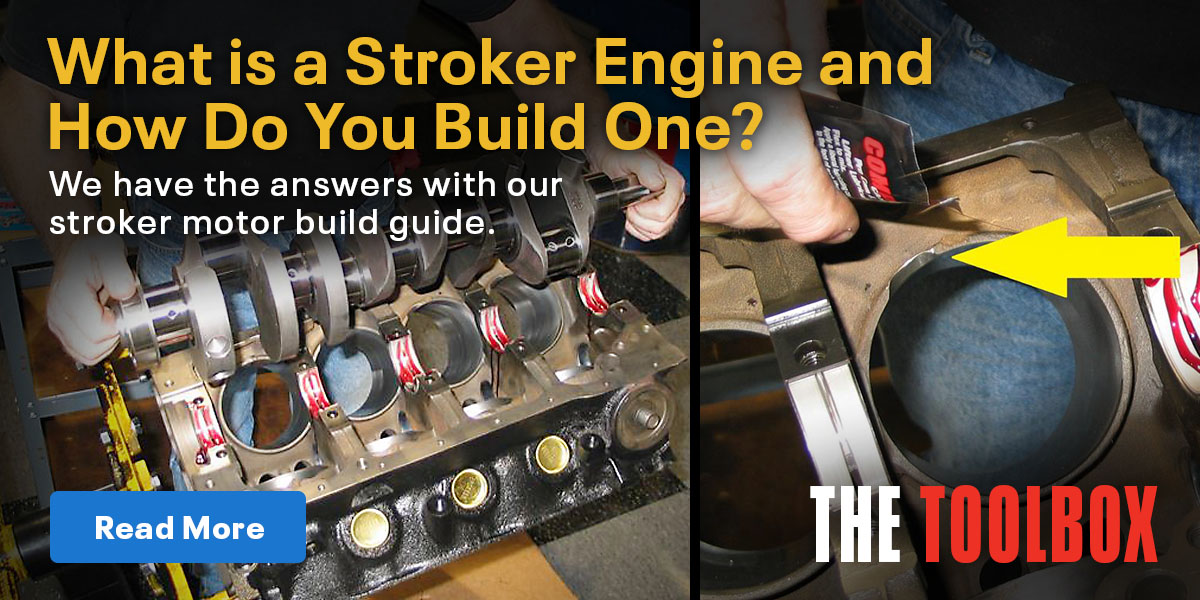 The Toolbox: What is a Stroker Engine? Stroker Motor Chart for Chevy, Ford, and Mopar | Learn More